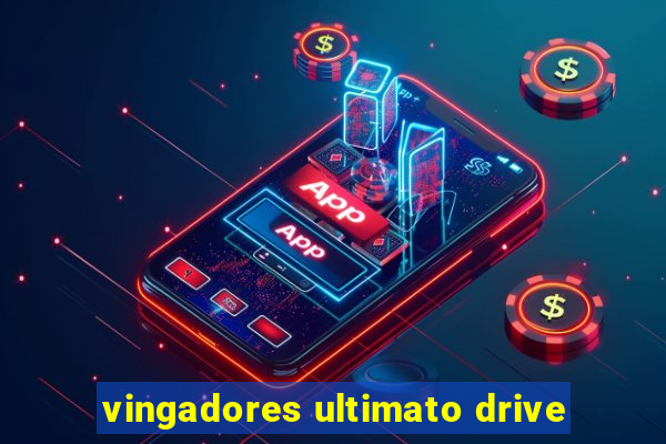 vingadores ultimato drive